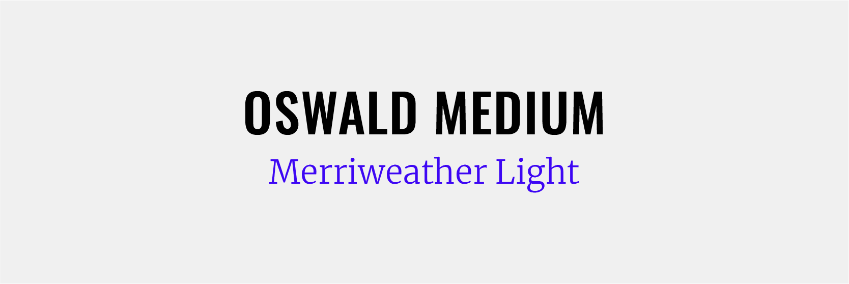 Combinar tipografías Oswald Medium con Merriweather Light
